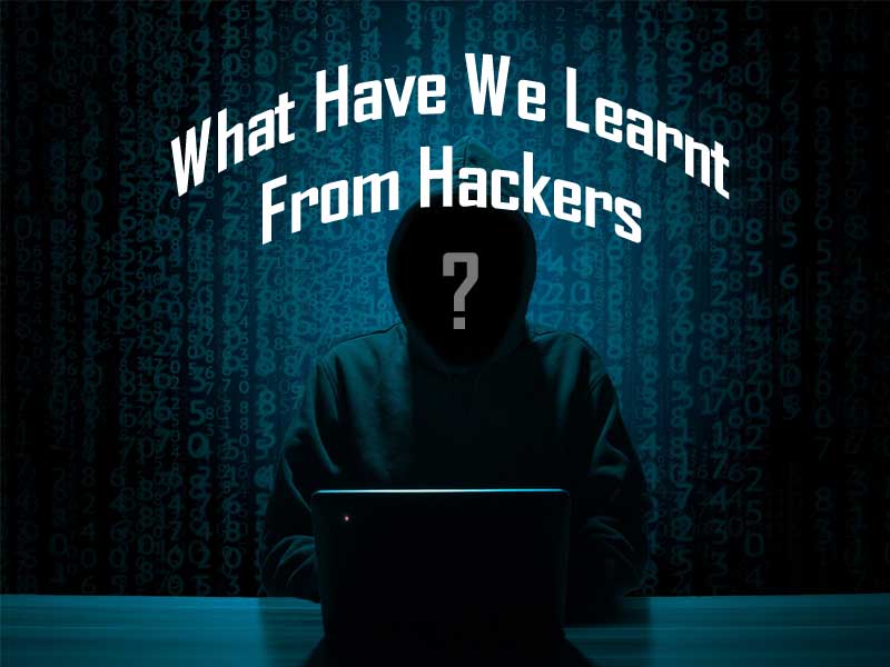 Blog Header Image for What Have We Learnt From Hackers?