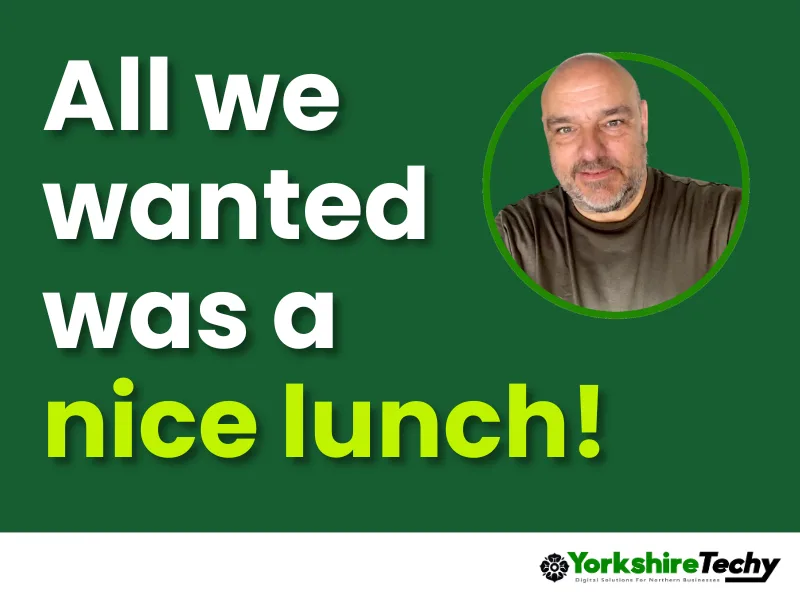All we wanted was a nice lunch… the story of why your business needs a good website