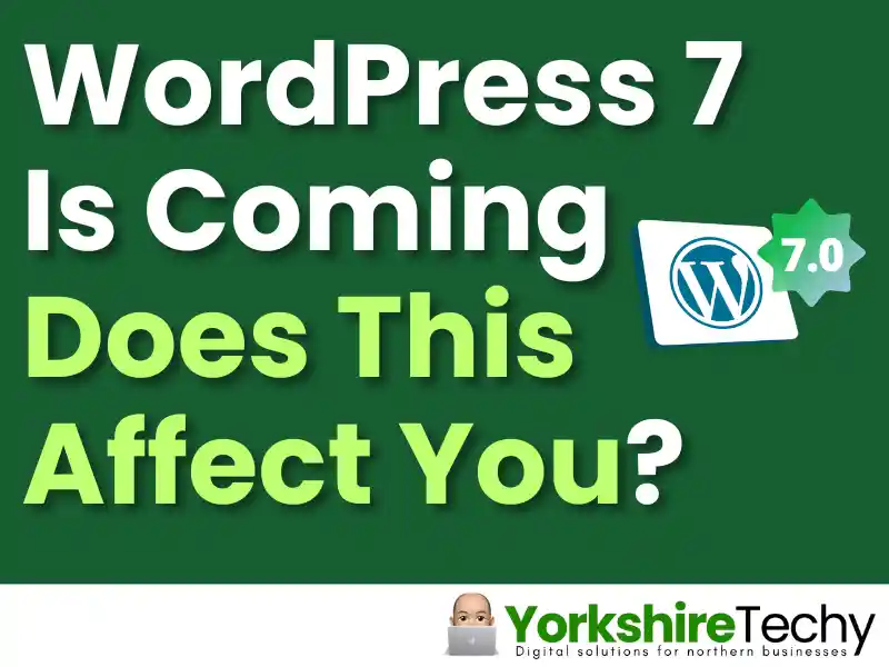 WordPress 7 is coming, and it’s a big update. Does this affect you?